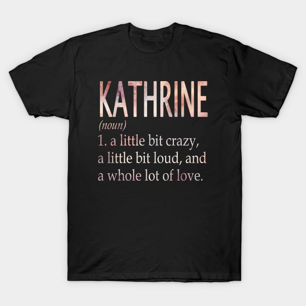 Kathrine Girl Name Definition T-Shirt by ThanhNga